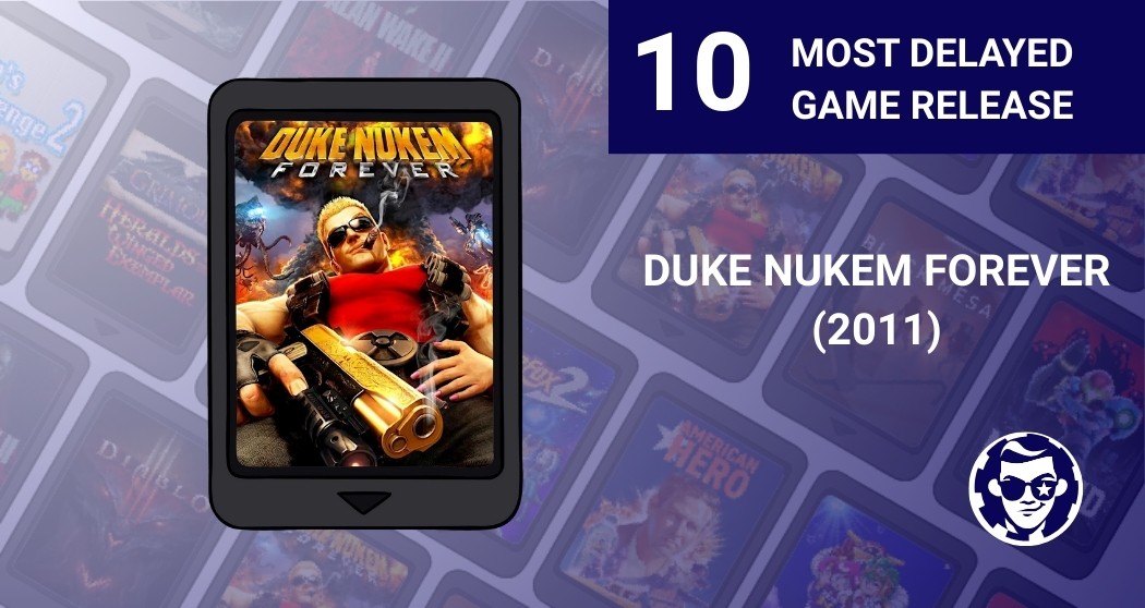 10. Duke Nukem Forever – 14 Years